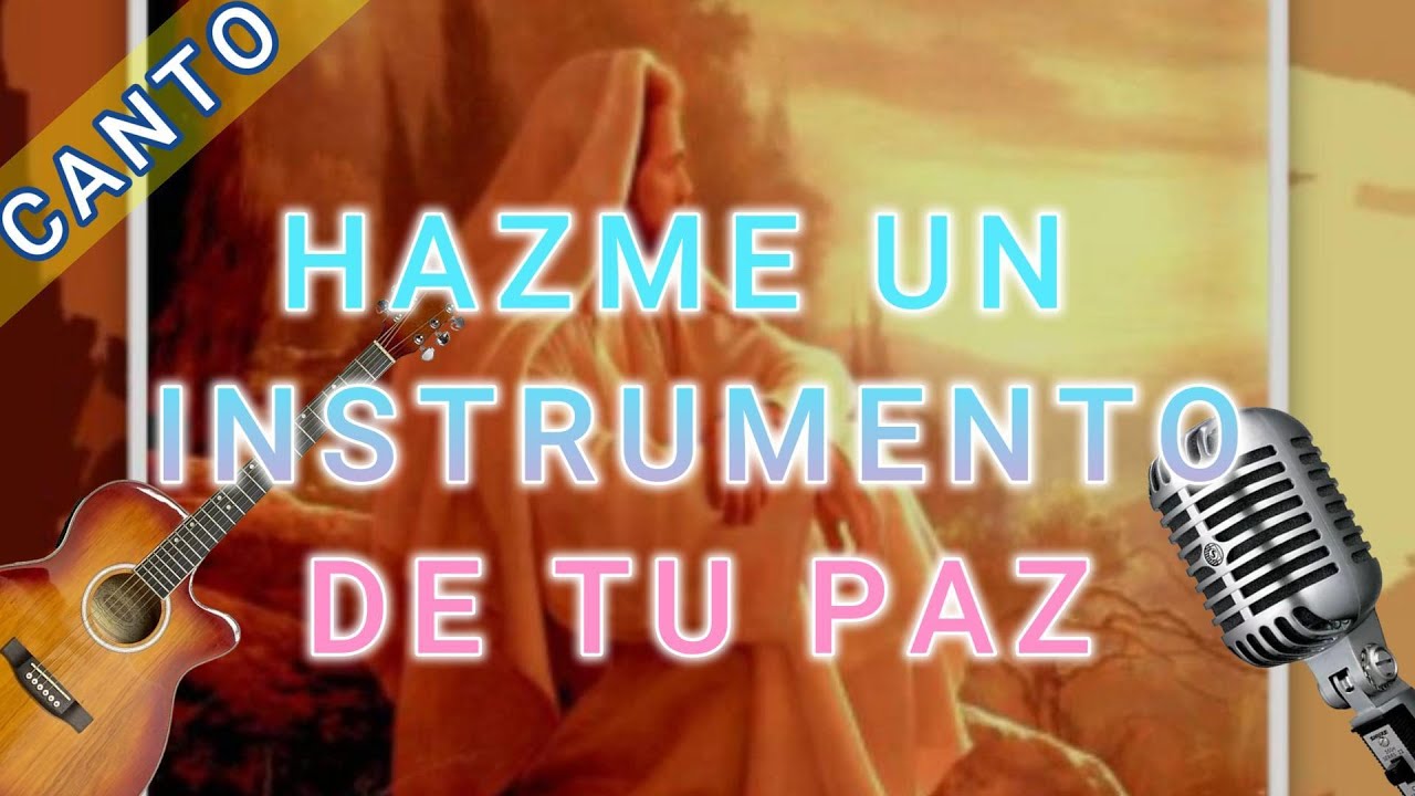Canto: Hazme un instrumento de tu paz [Letra y Acordes] / [Guitarra y