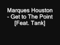 Marques Houston - Get to The Point [feat. Tank] [Full] [2009] [Download]