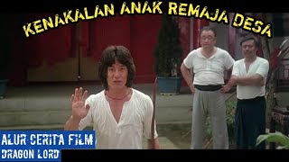 Bandel tapi bertanggung jawab | Alur Cerita Film DRAGON LORD (1982)