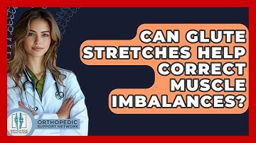 Can Glute Stretches Help Correct Muscle Imbalances? - Orthopedic Support Network