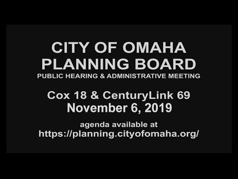 City of Omaha Nebraska, Planning Board Public Hearing and Administration meeting November 6, 2019