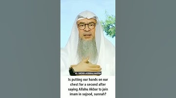 Putting our hands on our chest for a second after saying Allahu Akbar to join imam in sujood
