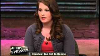 Crushes Too Hot To Handle The Jerry Springer Show