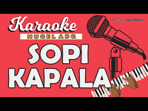Karaoke SOPI KAPALA - Hugel ABG // Music By Lanno Mbauth
