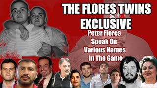 THE FLORES TWINS Peter Flores Speaks on the most influential figures in the underworld