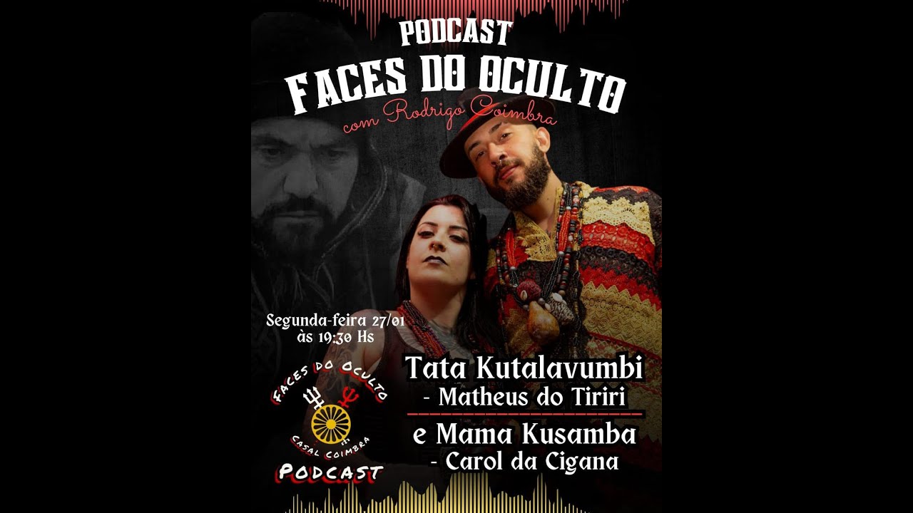 Tata Kutalavumbi (Matheus de Tiriri) e Mama Kusamba (Carol da Cigana)-Faces do Oculto Podcast #022