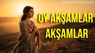 Oy Akşamlar Akşamlar | Psychedelic Anatolian Rock Cover