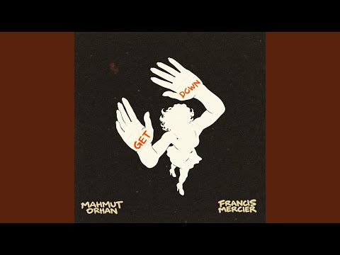 Mahmut Orhan & Francis Mercier - Get Down