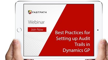 Best Practices for Setting up Audit Trails in Dynamics GP | Fastpath
