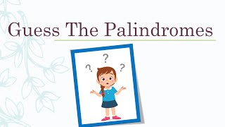 GUESS THE PALINDROMES