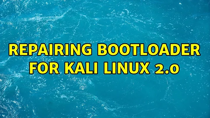 Repairing bootloader for kali linux 2.0