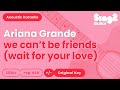 We cant be friends wait for your love  ariana grande karaoke acoustic