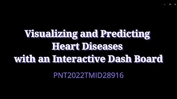 VISUALIZATION AND PREDICTION OF HEART DISEASES USING AN INTERACTIVE DASHBOARD - IBM PROJECT