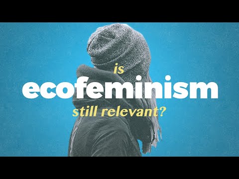 Is Ecofeminism still relevant?