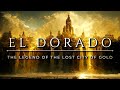 EL DORADO 🔱 | The Legend of the Golden Kingdom: An empire hidden in the heart of the jungle?