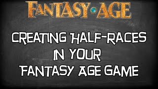 Fantasy Age Roleplaying Game Tutorial, "Want to Create A Custom Race In Your Fantasy Age Game?"
