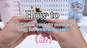 【 R2 】How to use the TikTok remote scrolling ring for Android Users?