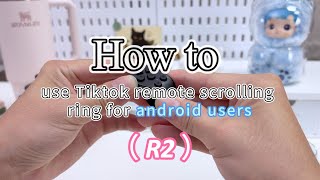 【 R2 】How to use the TikTok remote scrolling ring for Android Users? screenshot 3
