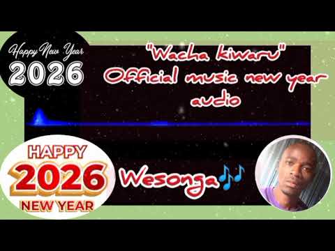 WACHA KIWARU OFFICIAL MUSIC AUDIO NEW YEAR SONG 2026 