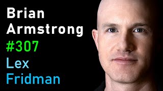 Brian Armstrong: Coinbase, Cryptocurrency, And Government Regulation | Lex Fridman Podcast #307