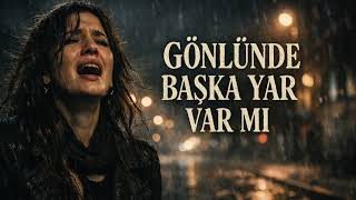 Gönlünde Başka Yar Var Mı Feyza Nur