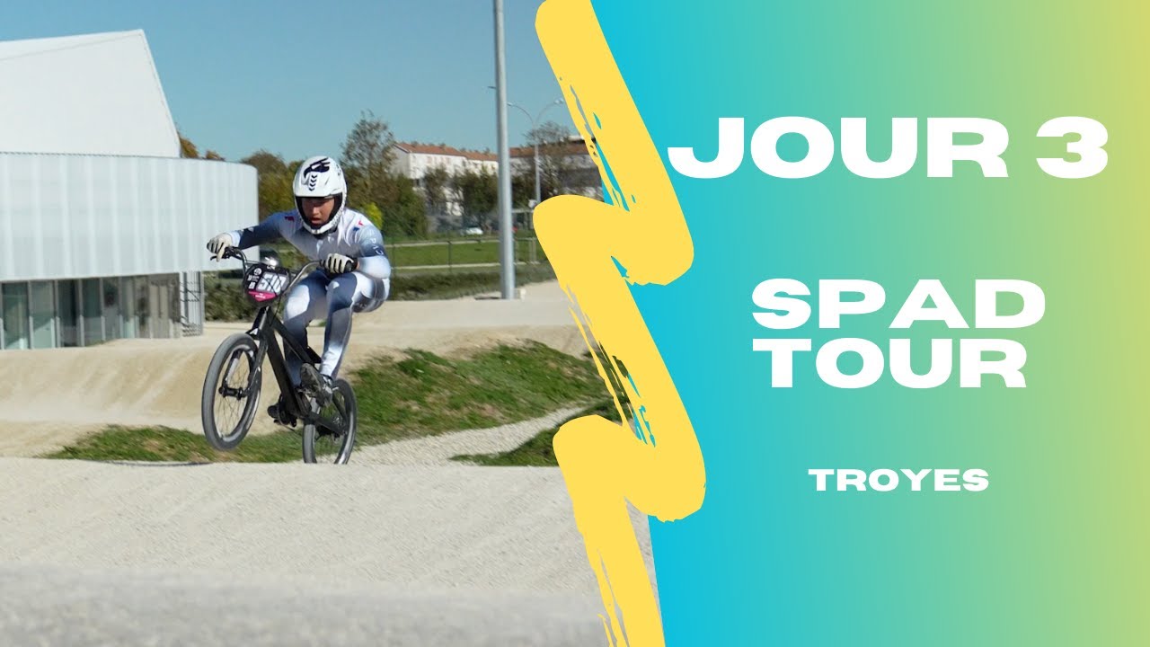 Spad Tour 2024 Jour 3 : Troyes