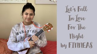 Let’s Fall In Love For The Night by FINNEAS (clean) Ukulele Cover W\/ Chords