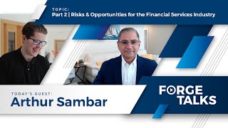 Part 2 | Risks & Opportunities for the Financial Services Industry - with Arthur Sambar