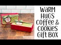 Warm Hugs Coffee & Cookies Gift Box Tutorial