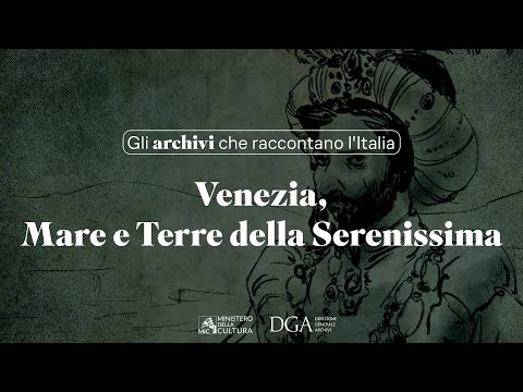 Gli archivi che raccontano l'Italia | Venezia, Mare e Terre della Serenissima