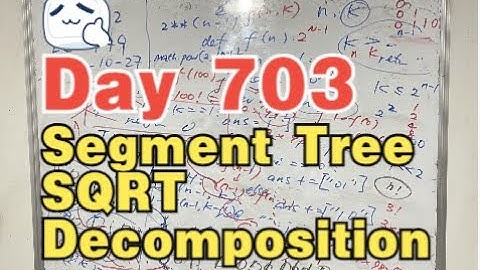 Day 703 - Teaching Kids Programming - Segment Tree / SQRT Decomposition / Brute Force / Prefix Sum