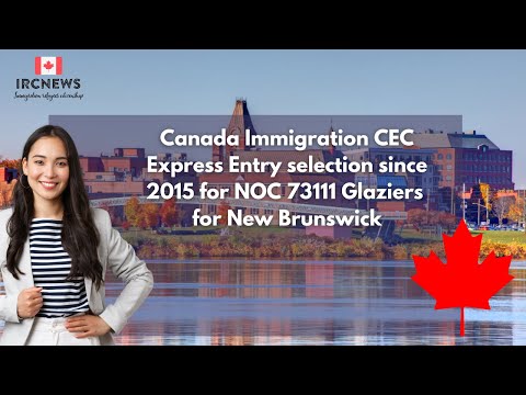 Canada Immigration CEC Express Entry selection since 2015 for NOC 73111 Glaziers for New Brunswick