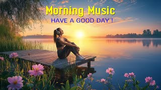 Download Lagu Beautiful Wake Up Morning Music - Strong Positive Energy \u0026 Stress Relief | Healing, Focus and Relax MP3