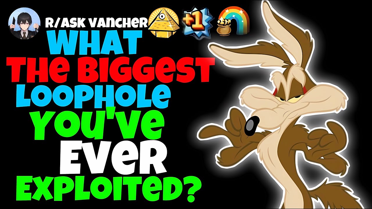 What's The Biggest Loophole You've Ever Exploited?