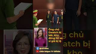 Information Ông chủ Dwatch bị bắt, kho đồng hồ xa xỉ giả bị lộ Guide