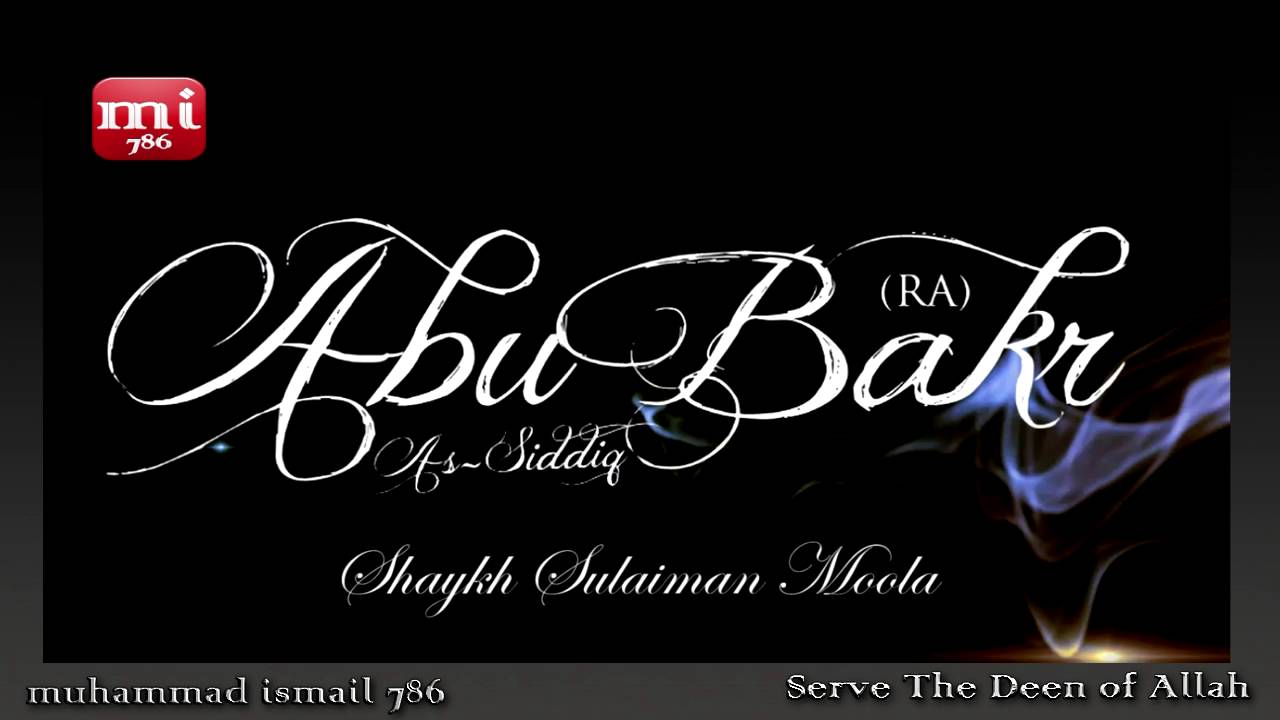 Shaykh Sulaiman Moola - Abubakr Siddiq R A