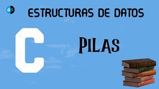 Estructuras de datos en C. Pila (Explicación + implementación)