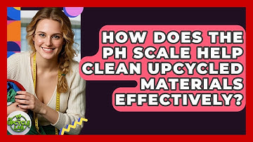 How Does The PH Scale Help Clean Upcycled Materials Effectively? - The Upcycle Lab