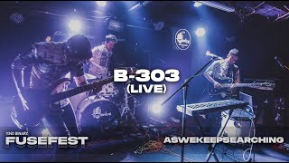 B-303 Live - Aswekeepsearching Fusefest 2021 No Binary Records