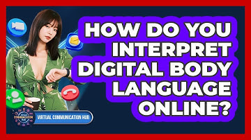 How Do You Interpret Digital Body Language Online?