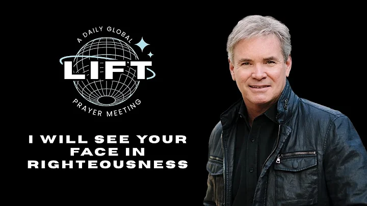 LIFT Daily Prayer: I Will See Your Face in Righteousness | October 18, 2025