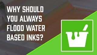 Why You Should Flood Your Screen After Every Print when Using Water Based Inks