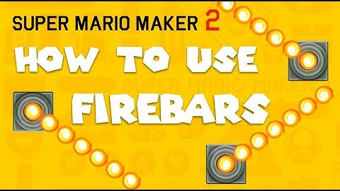 How to use Firebars in Super Mario Maker 2