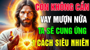 🔴Lắng Nghe Thông Điệp Từ Chúa Hôm Nay | CON KHÔNG CẦN VAY MƯỢN NỮA - TA SẼ CUNG ỨNG CÁCH SIÊU NHIÊN