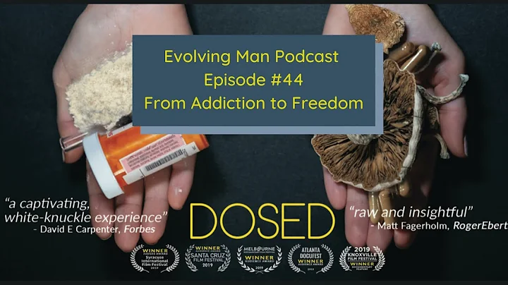 DOSED - From Addiction To Freedom - Evolving Man P...