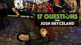 17 Questions  Josh Bryceland