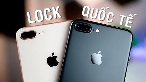 Iphone lock với quốc tế khác nhau chỗ nào