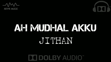 Ah Mudhal Akku | Jithan | Tamil Hits | Dolby Surround 🎧