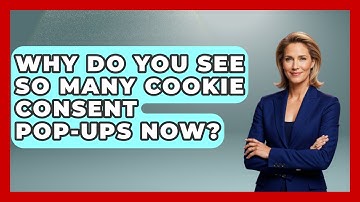 Why Do You See So Many Cookie Consent Pop-ups Now? - Tech Terms Explained