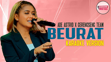 BEURAT - ADE ASTRID X GERENGSENG TEAM [KARAOKE VERSION - NO VOCAL]